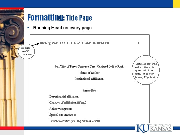 Formatting: Title Page § Running Head on every page Running head: SHORT TITLE ALL