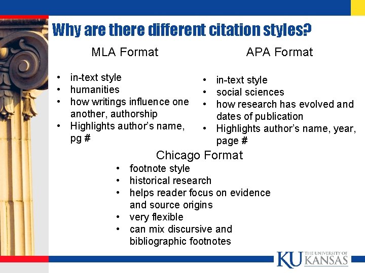 Why are there different citation styles? MLA Format APA Format • in-text style •