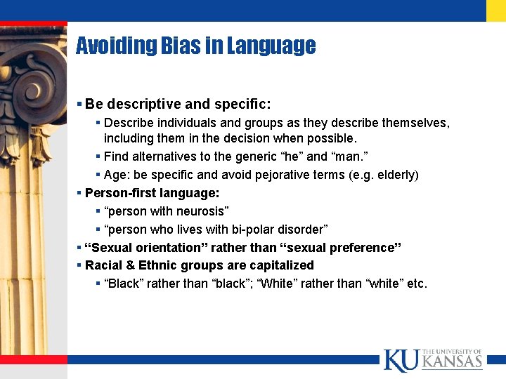 Avoiding Bias in Language § Be descriptive and specific: § Describe individuals and groups