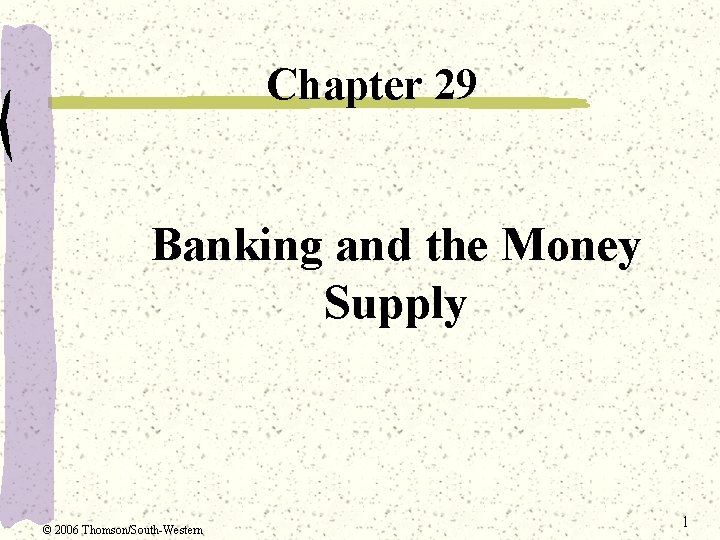 Chapter 29 Banking and the Money Supply © 2006 Thomson/South-Western 1 
