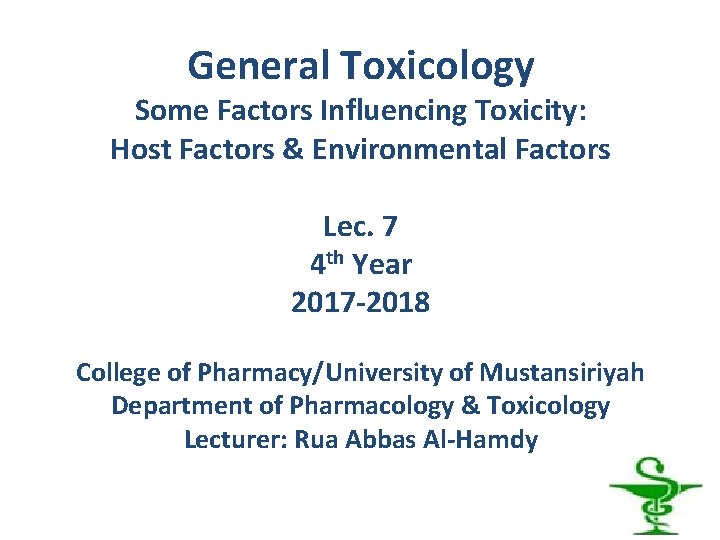 General Toxicology Some Factors Influencing Toxicity: Host Factors & Environmental Factors Lec. 7 4