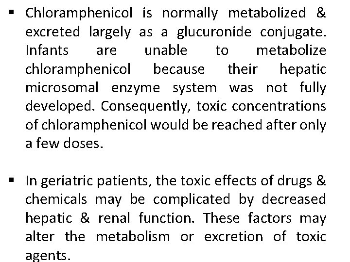 § Chloramphenicol is normally metabolized & excreted largely as a glucuronide conjugate. Infants are