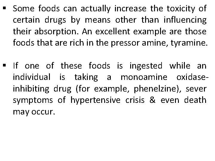 § Some foods can actually increase the toxicity of certain drugs by means other