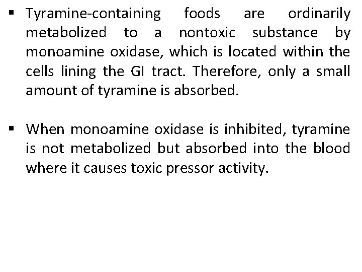 § Tyramine-containing foods are ordinarily metabolized to a nontoxic substance by monoamine oxidase, which