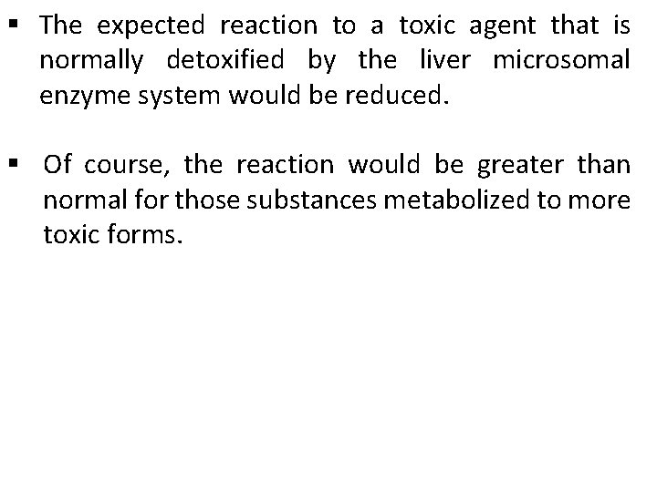 § The expected reaction to a toxic agent that is normally detoxified by the