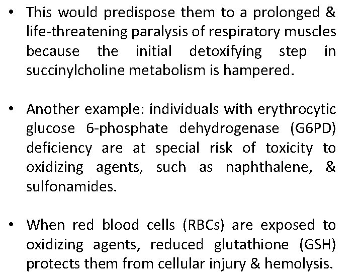  • This would predispose them to a prolonged & life-threatening paralysis of respiratory