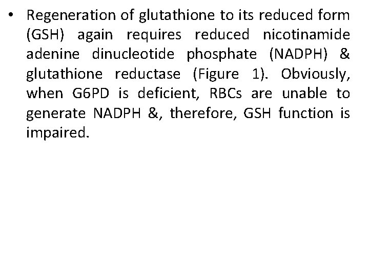  • Regeneration of glutathione to its reduced form (GSH) again requires reduced nicotinamide