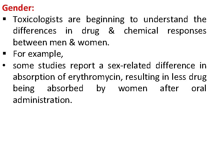 Gender: § Toxicologists are beginning to understand the differences in drug & chemical responses