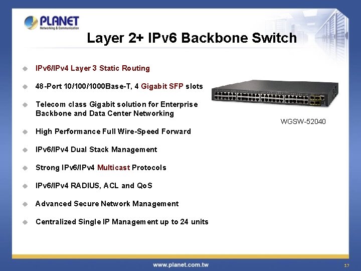 Layer 2+ IPv 6 Backbone Switch u IPv 6/IPv 4 Layer 3 Static Routing