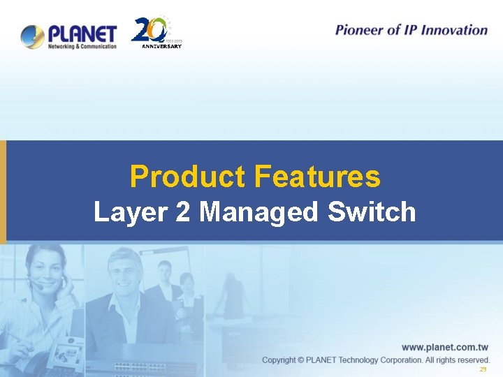 Product Features Layer 2 Managed Switch 29 