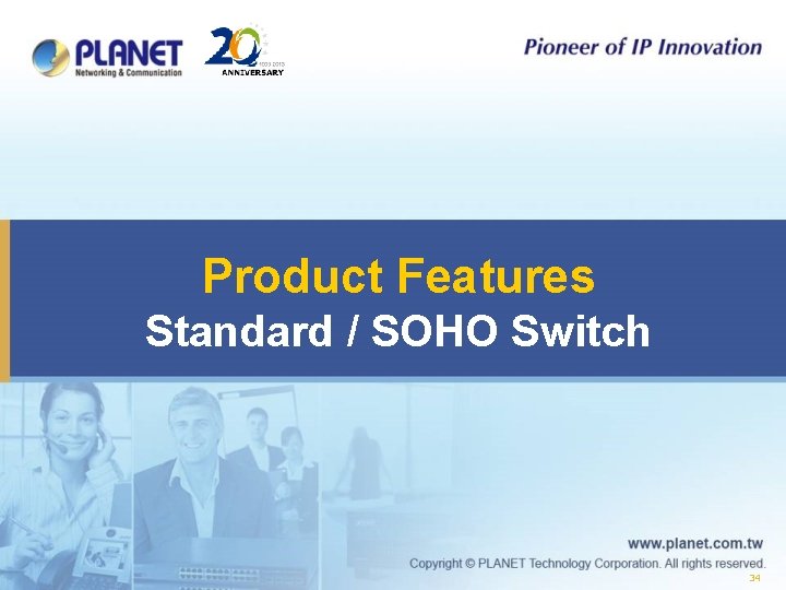 Product Features Standard / SOHO Switch 34 