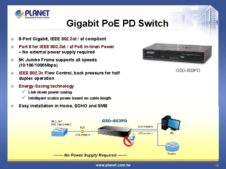 Gigabit Po. E PD Switch u 8 -Port Gigabit, IEEE 802. 3 at /