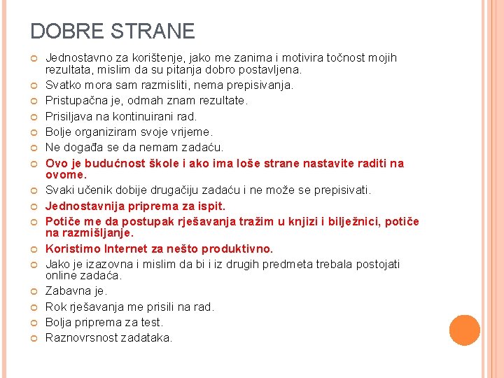 DOBRE STRANE Jednostavno za korištenje, jako me zanima i motivira točnost mojih rezultata, mislim