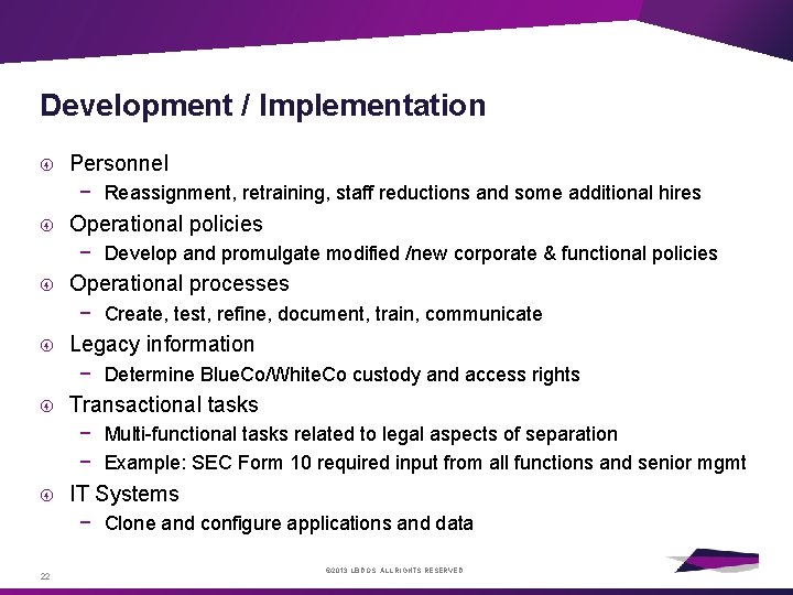 Development / Implementation Personnel − Reassignment, retraining, staff reductions and some additional hires Operational