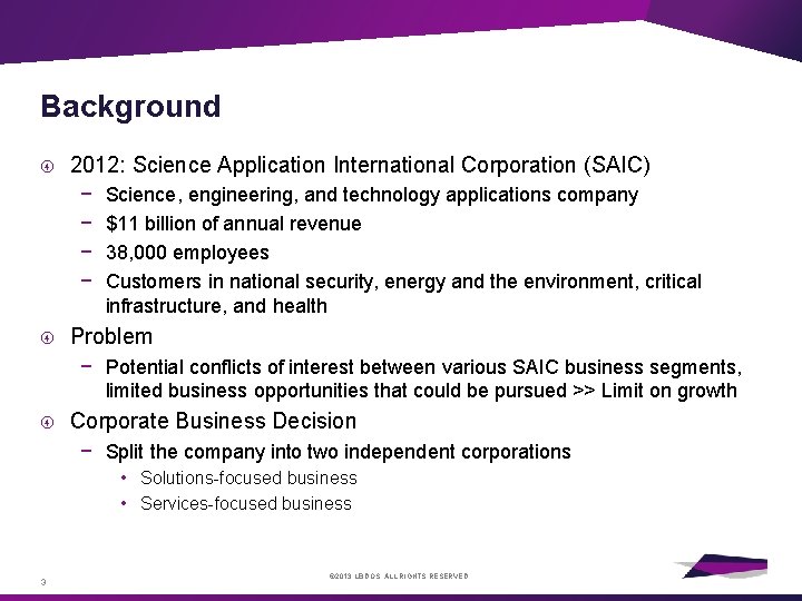 Background 2012: Science Application International Corporation (SAIC) − − Science, engineering, and technology applications