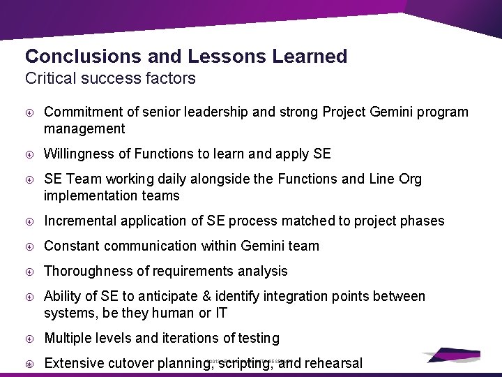 Conclusions and Lessons Learned Critical success factors Commitment of senior leadership and strong Project