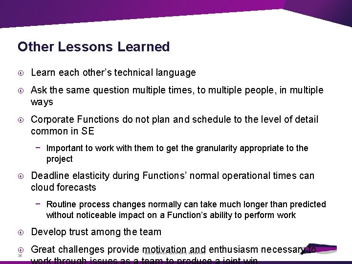 Other Lessons Learned Learn each other’s technical language Ask the same question multiple times,