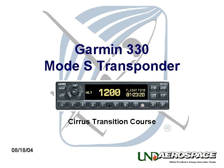 Garmin 330 Mode S Transponder Cirrus Transition Course 08/18/04 