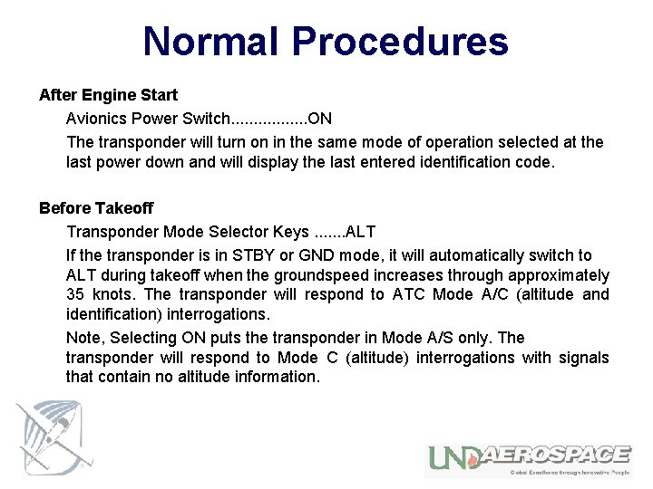 Normal Procedures After Engine Start Avionics Power Switch. . . . ON The transponder