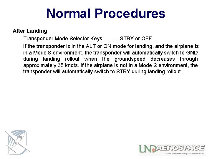Normal Procedures After Landing Transponder Mode Selector Keys. . . STBY or OFF If