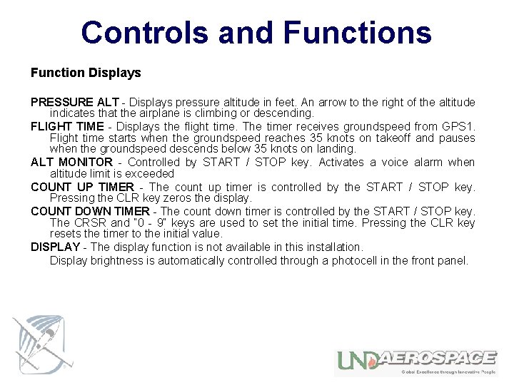 Controls and Functions Function Displays PRESSURE ALT - Displays pressure altitude in feet. An