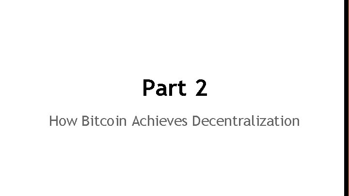 Part 2 How Bitcoin Achieves Decentralization 
