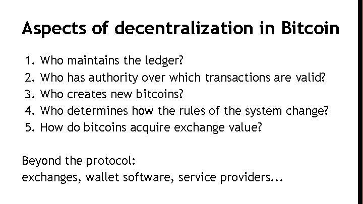 Aspects of decentralization in Bitcoin 1. 2. 3. 4. 5. Who Who How maintains