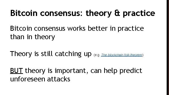 Bitcoin consensus: theory & practice Bitcoin consensus works better in practice than in theory