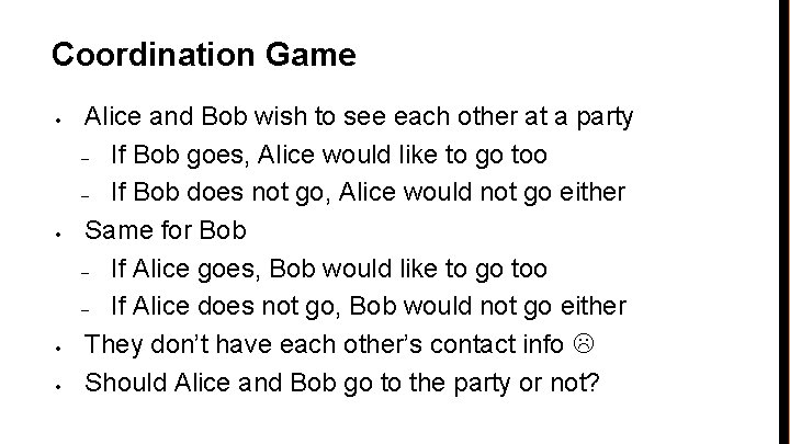 Coordination Game • • Alice and Bob wish to see each other at a