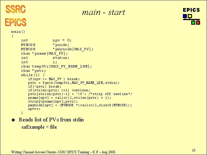 main - start EPICS main() { int npv = 0; MYNODE *pnode; MYNODE *pmynode[MAX_PV];