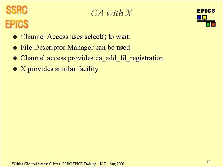 CA with X u u EPICS Channel Access uses select() to wait. File Descriptor