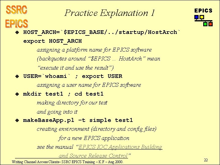 Practice Explanation 1 u u EPICS HOST_ARCH=`$EPICS_BASE/. . /startup/Host. Arch` export HOST_ARCH assigning a