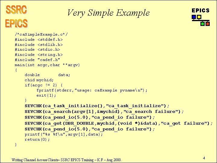 Very Simple Example EPICS /*ca. Simple. Example. c*/ #include <stddef. h> #include <stdlib. h>