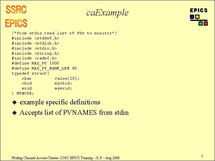 ca. Example EPICS /*from stdin read list of PVs to monitor*/ #include <stddef. h>