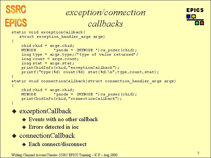 exception/connection callbacks EPICS static void exception. Callback( struct exception_handler_args) { chid = args. chid;