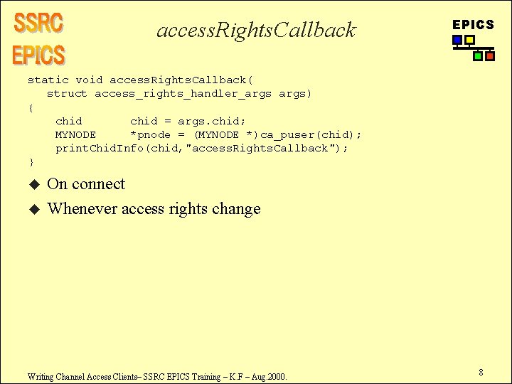 access. Rights. Callback EPICS static void access. Rights. Callback( struct access_rights_handler_args) { chid =