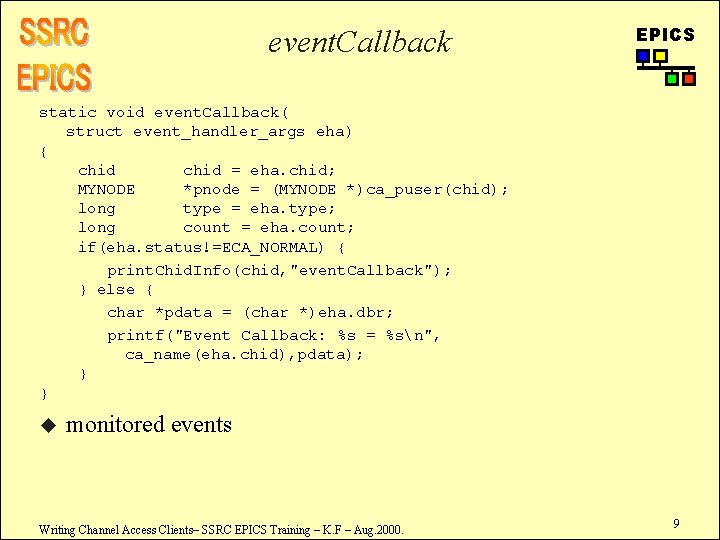 event. Callback EPICS static void event. Callback( struct event_handler_args eha) { chid = eha.