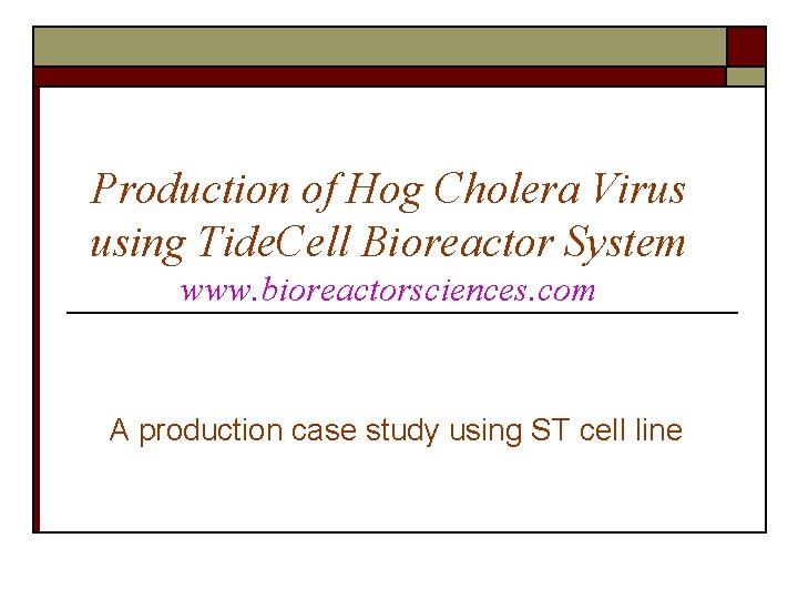 Production of Hog Cholera Virus using Tide. Cell Bioreactor System www. bioreactorsciences. com A