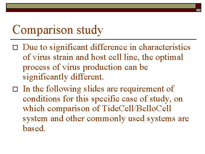 Comparison study o o Due to significant difference in characteristics of virus strain and