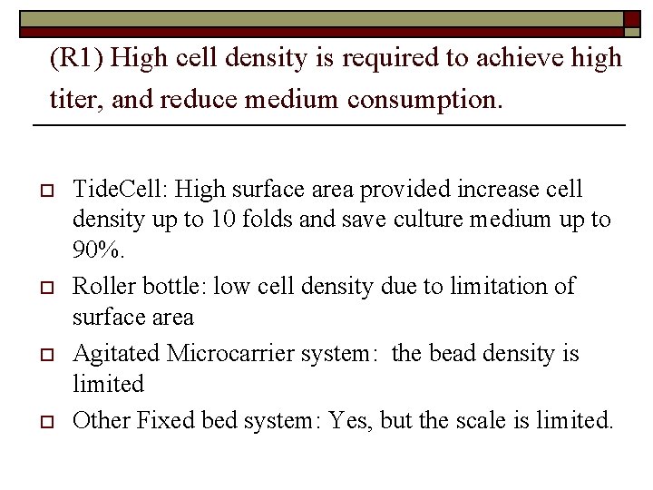 (R 1) High cell density is required to achieve high titer, and reduce medium