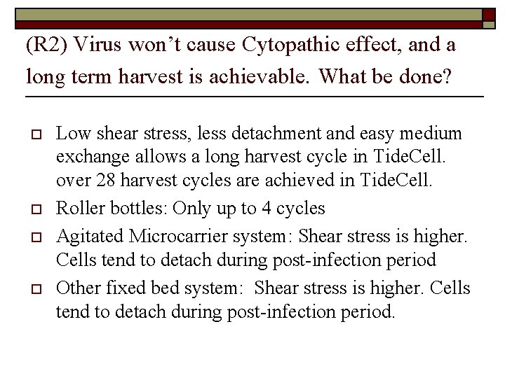 (R 2) Virus won’t cause Cytopathic effect, and a long term harvest is achievable.