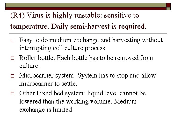 (R 4) Virus is highly unstable: sensitive to temperature. Daily semi-harvest is required. o