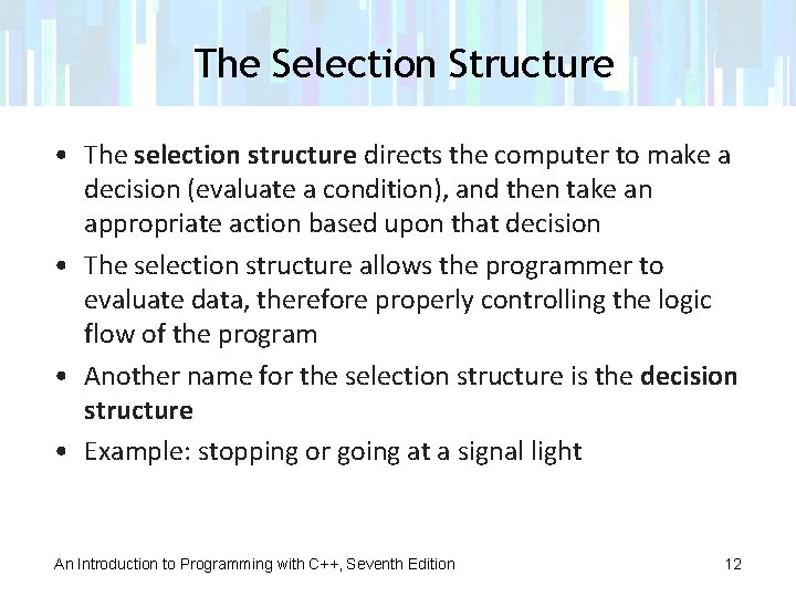 The Selection Structure • The selection structure directs the computer to make a decision