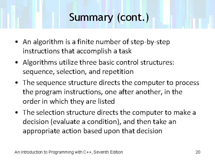 Summary (cont. ) • An algorithm is a finite number of step-by-step instructions that