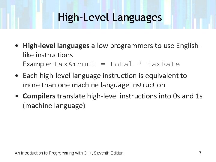High-Level Languages • High-level languages allow programmers to use Englishlike instructions Example: tax. Amount