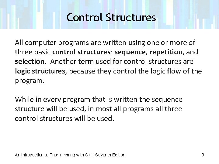 Control Structures All computer programs are written using one or more of three basic