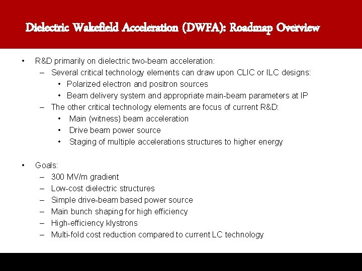 Dielectric Wakefield Acceleration (DWFA): Roadmap Overview • R&D primarily on dielectric two-beam acceleration: –