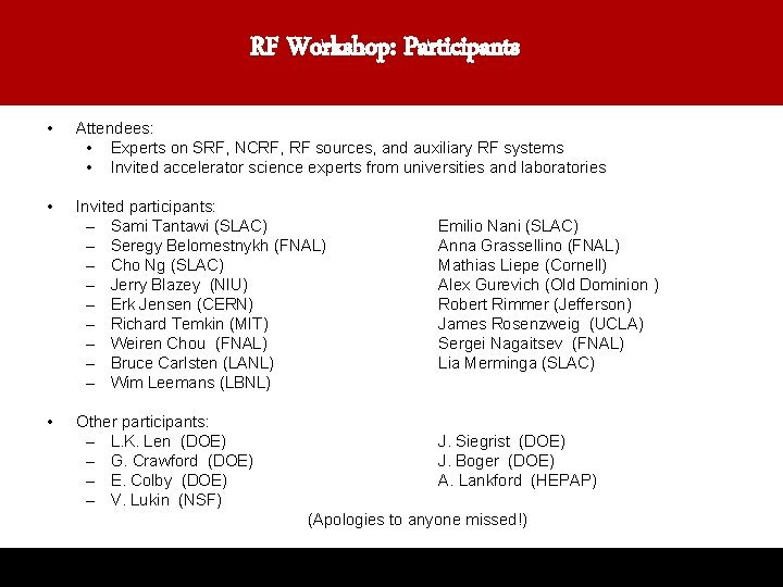 RF Workshop: Participants • Attendees: • Experts on SRF, NCRF, RF sources, and auxiliary
