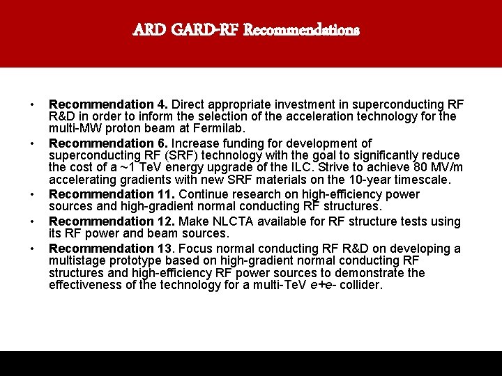 ARD GARD-RF Recommendations • • • Recommendation 4. Direct appropriate investment in superconducting RF