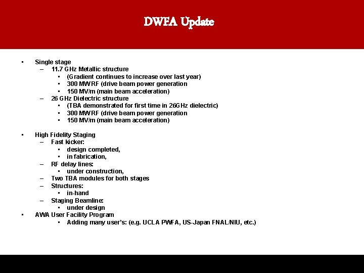 DWFA Update • Single stage – 11. 7 GHz Metallic structure • (Gradient continues